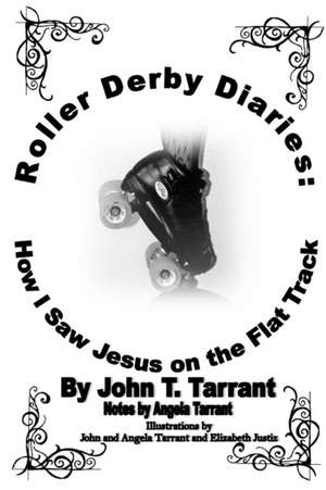 Roller Derby Diaries de John T. Tarrant