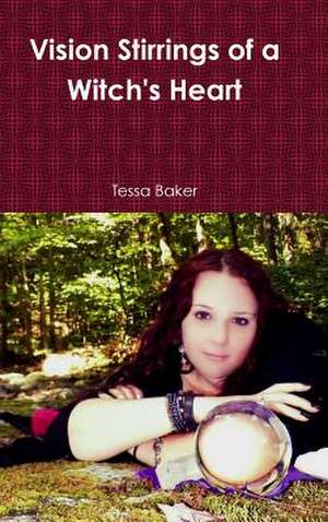 Vision Stirrings of a Witch's Heart de Tessa Baker