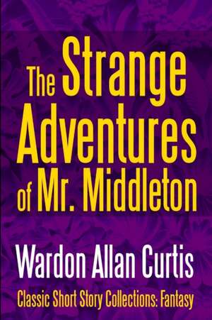 The Strange Adventures of Mr. Middleton de Wardon Allan Curtis