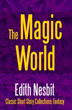 The Magic World de Edith Nesbit