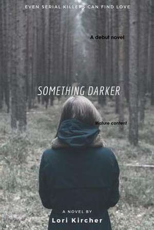 Something Darker de Kircher, Lori