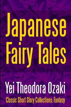 Japanese Fairy Tales de Yei Theodora Ozaki