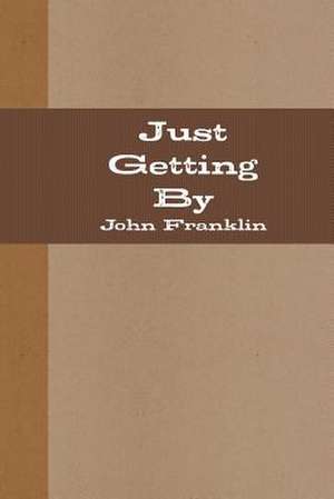 Just Getting by de John Franklin