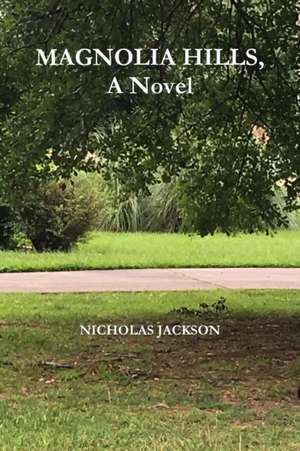 Magnolia Hills, A Novel de Nicholas Jackson