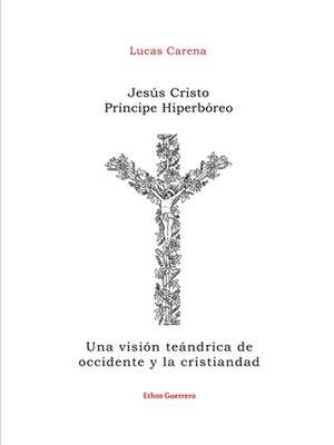 Jesús Cristo Príncipe Hiperbóreo de Lucas Carena