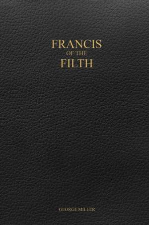 Francis of the Filth de George Miller