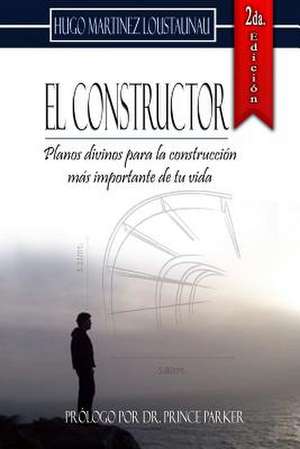 El Constructor 2da Revisión de Hugo Martínez Loustaunau