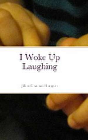 I Woke Up Laughing de Jillian Hampton