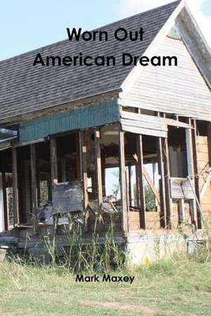 Worn Out American Dream de Mark Maxey