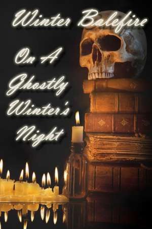 On A Ghostly Winter's Night de Winter Balefire