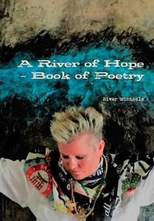 A River of Hope - Book of Poetry de River Michaels