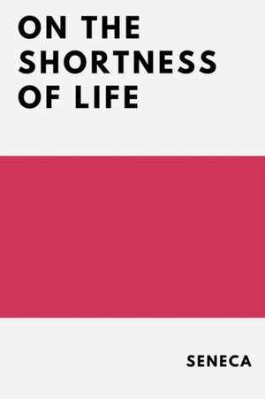 On the Shortness of Life de Seneca