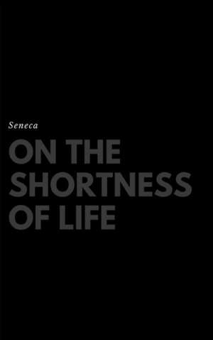 On the Shortness of Life de John W. Basore