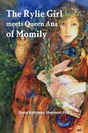 The Rylie Girl meets Queen Ana of Momily de Daria Kathleen Sherman