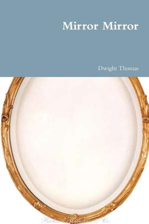 Mirror Mirror de Dwight Thomas