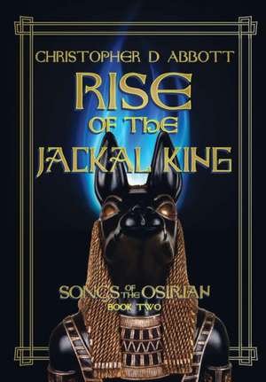 Rise of the Jackal King de Christopher D. Abbott