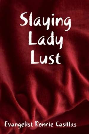 Slaying Lady Lust de Evangelist Ronnie Casillas