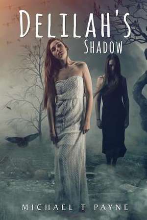 Delilah's Shadow de Michael T. Payne