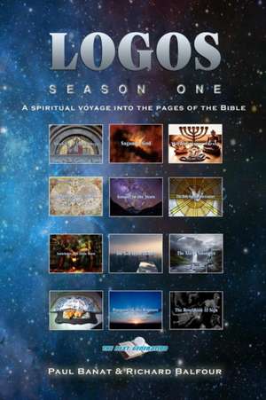 LOGOS Season One - A spiritual voyage into the pages of the Bible de Paul Banat