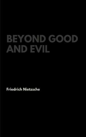 Beyond Good and Evil de Friedrich Wilhelm Nietzsche