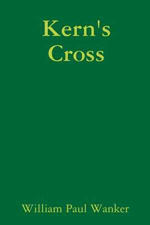 Kern's Cross de Wanker, William Paul