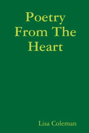 Poetry From The Heart de Lisa Coleman