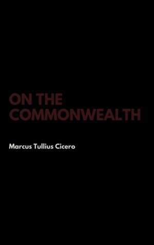 On the Commonwealth de Marcus Tullius Cicero