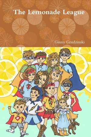 The Lemonade League de Ginny Grudzinski