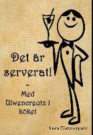 Det är serverat! de Lars Ulwencreutz