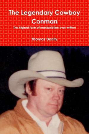 The Legendary Cowboy Conman de Thomas Donily