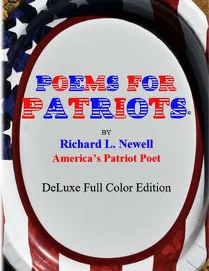 Poems For Patriots DeLuxe Full Color Edition de Richard L. Newell