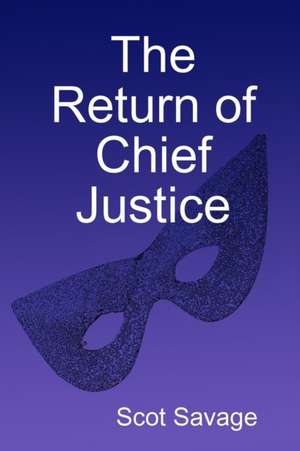 The Return of Chief Justice de Scot Savage