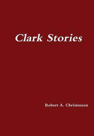 Clark Stories de Robert a Christenson