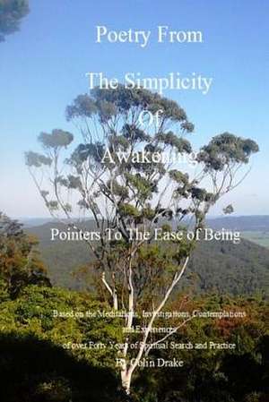 Poetry from the Simplicity of Awakening de Colin Drake