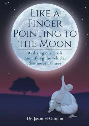 Like A Finger Pointing To The Moon de Jason Howard Gordon