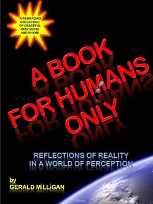 A Book For Humans Only (Reflections of Reality In a World of Perception) de Gerald Milligan