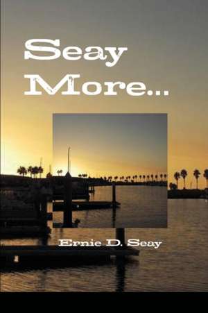 Seay More..... de Ernie D. Seay
