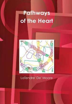 Pathways of the Heart de Moore, Latendre' de'