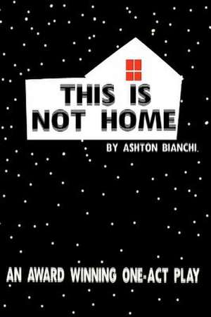 This Is Not Home de Bianchi, Ashton