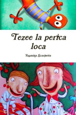 Tezee la perica loca de Yasmina Scarpetta