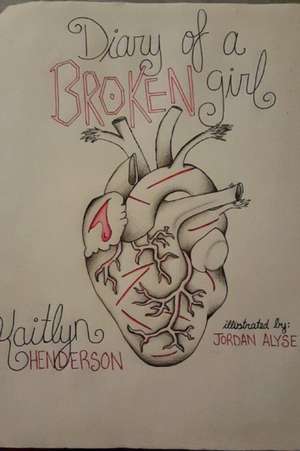 Diary of a Broken Girl de Henderson, Kaitlyn