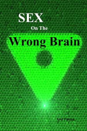 Sex On The Wrong Brain de Ard Falten