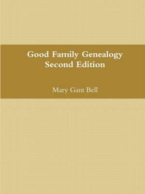 Good Genealogy Second Edition de Mary Gant Bell