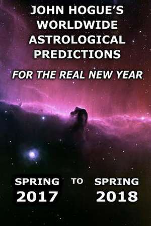 John Hogue's Worldwide Astrological Predictions for the Real New Year de John Hogue