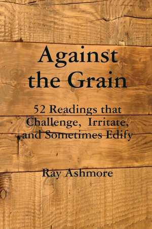 Against the Grain de Ray Ashmore