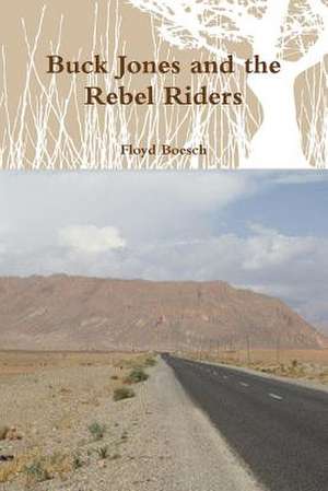 Buck Jones and the Rebel Riders de Boesch, Floyd