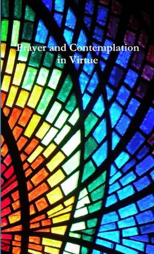 Prayer and Contemplation in Virtue de Tiffany A. Riebel