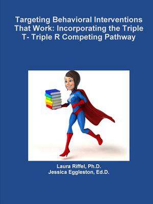 Targeting Behavioral Interventions That Work de Riffel, Ph. D. Laura