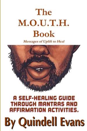 The M.O.U.T.H. Book Messages of Uplift to Heal de Evans, Quindell