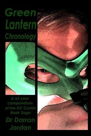 Green Lantern Chronology Volume 1 de Darran Jordan